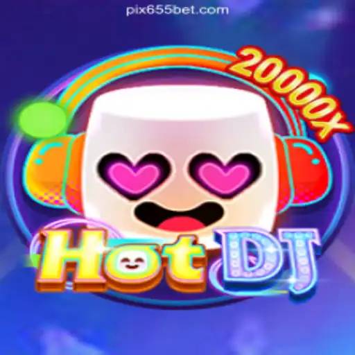 Exploring the Rhythmic World of HotDJ on 655bet.COM platform-Oficial Slots Brasil #1