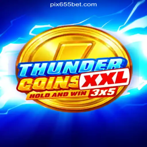 Experience the Thrills of ThunderCoinsXxl on 655bet.COM Platform-Oficial Slots Brasil #1